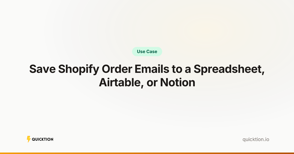 Save Shopify Order Emails to a Spreadsheet, Airtable, or Notion